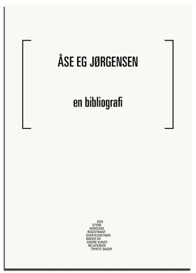 Åse Eg Jørgensen – en bibliografi [Den store nordiske registrant over kunstnerbøger og andre kunstrelaterede trykte sager]