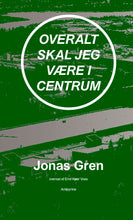 Indlæs billede til gallerivisning Jonas Gren: Overalt skal jeg være i centrum