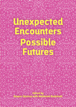 Indlæs billede til gallerivisning Unexpected Encounters – Possible Futures