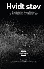 Indlæs billede til gallerivisning Hvidt støv – En antologi om ‘busteaktionen’ og det vi taler om, når vi taler om den