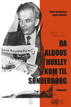 Indlæs billede til gallerivisning Da Aldous Huxley kom til Sønderborg