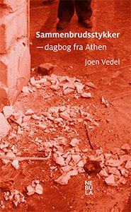 Joen Vedel: Sammenbrudsstykker - dagbog fra Athen