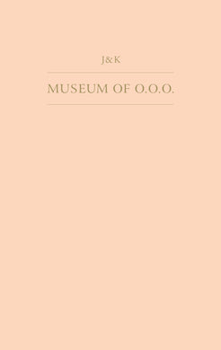 J&K [Janne Schäfer and Kristine Agergaard]: MUSEUM OF O.O.O.