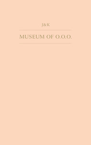 J&K [Janne Schäfer and Kristine Agergaard]: MUSEUM OF O.O.O.
