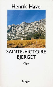 Henrik Have: Sainte-Victoire Bjerget eller Den Hellige Agathes martyrium