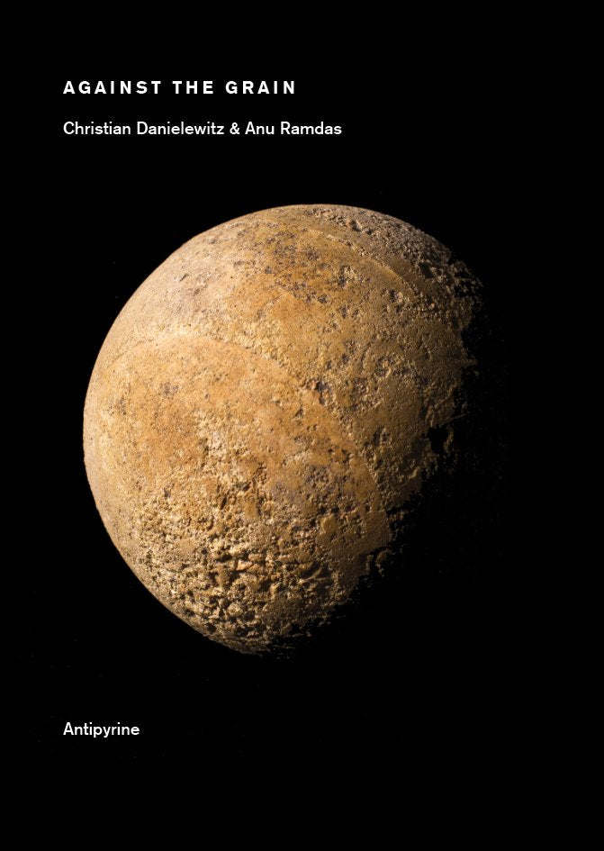 Christian Danielewitz & Anu Ramdas: AGAINST THE GRAIN – Antipyrine