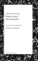 Maurice Blanchot : Dagens vanvid & Mit dødsøjeblik – oversættelse og efterskrift Mikkel Thykier