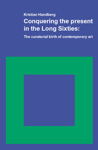 Kristian Handberg: Conquering the present  in the Long Sixties