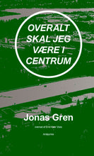 Indlæs billede til gallerivisning Jonas Gren: Overalt skal jeg være i centrum
