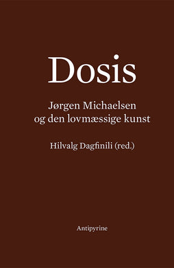 Hilvalg Dagfinili (red.): Dosis. Jørgen Michaelsen og den lovmæssige kunst