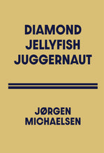 Indlæs billede til gallerivisning Jørgen Michaelsen: Diamond Jellyfish Juggernaut