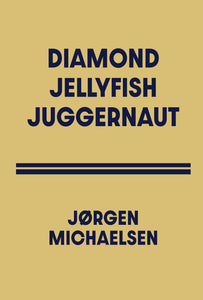 Jørgen Michaelsen: Diamond Jellyfish Juggernaut