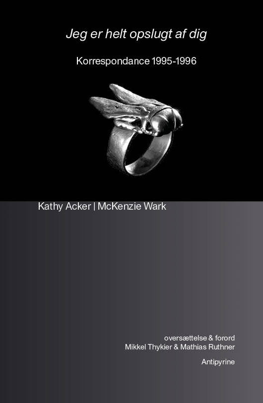 Kathy Acker & McKenzie Wark: Jeg er helt opslugt af dig