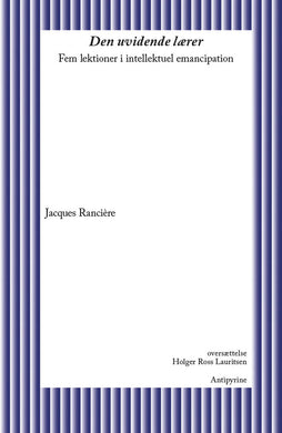 Jacques Rancière: Den uvidende lærer — Fem lektioner i intellektuel emancipation