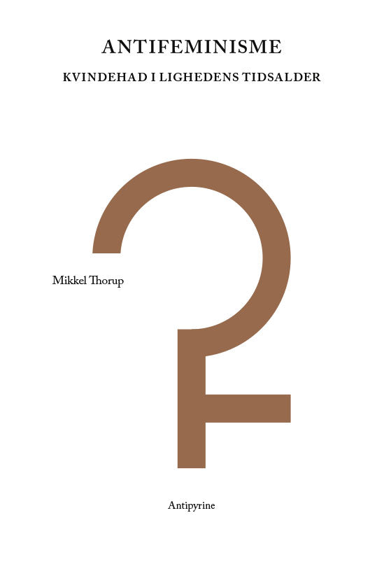 MIkkel Thorup: Antifeminisme — Kvindehad i lighedens tidsalder