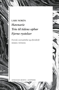 Lars Norén : Hævnarie / Trio til tidens ophør / Fjerne rystelser – forord, oversættelse og efterskrift Mikkel Thykier